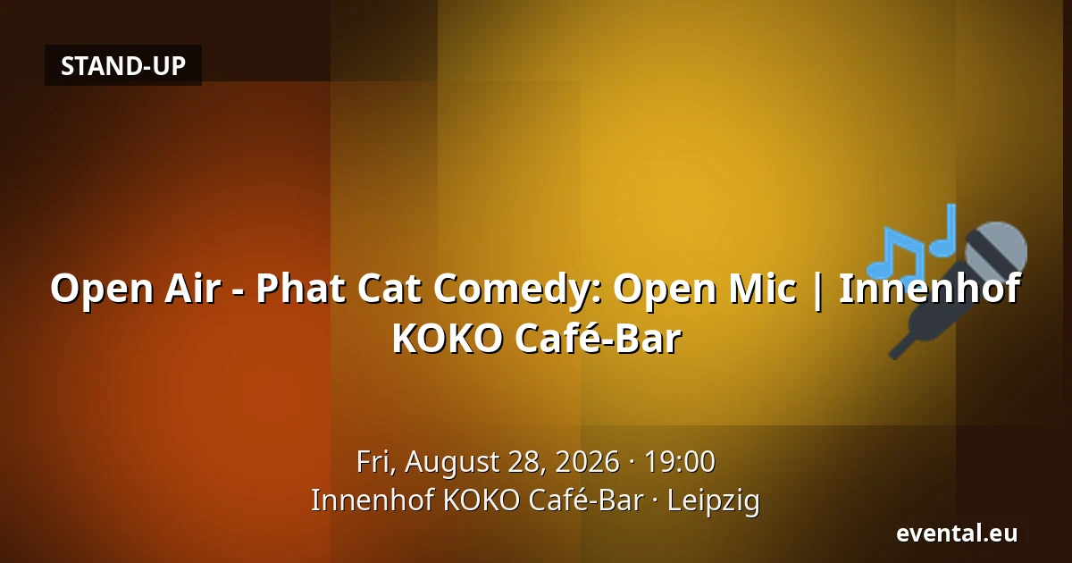 Open Air - Phat Cat Comedy: Open Mic | Innenhof KOKO Café-Bar — Innenhof KOKO Café-Bar, Leipzig
