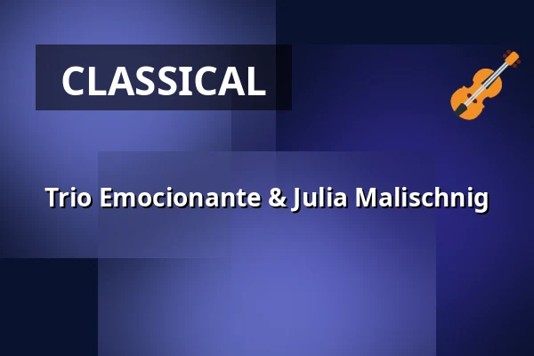 Trio Emocionante & Julia Malischnig — Konzerthaus Klagenfurt, Klagenfurt