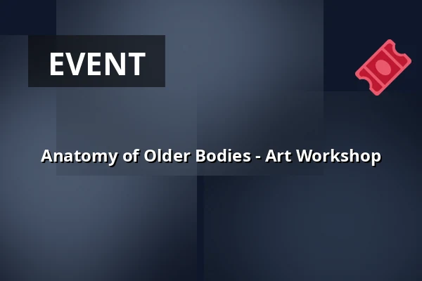 Anatomy of Older Bodies - Art Workshop — Kunstraum Heartspace, Berlin