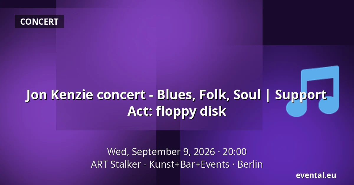 Jon Kenzie concert - Blues, Folk, Soul | Support Act: floppy disk — ART Stalker - Kunst+Bar+Events, Berlin