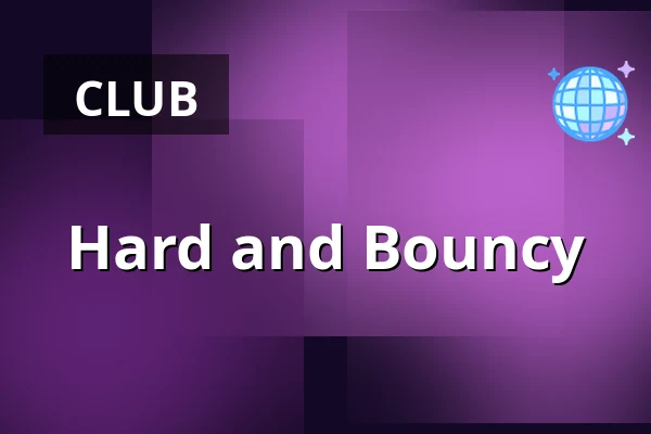 Hard and Bouncy — Club EinsB & Freihafen Göttingen, Göttingen