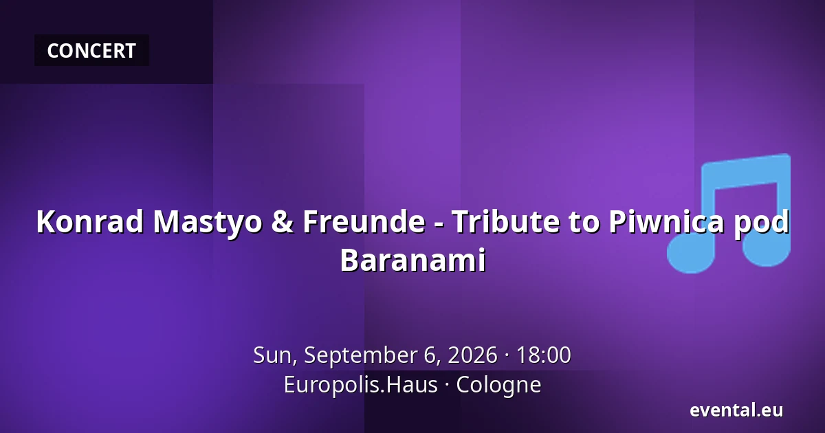 Konrad Mastyo & Freunde - Tribute to Piwnica pod Baranami — Europolis.Haus, Cologne