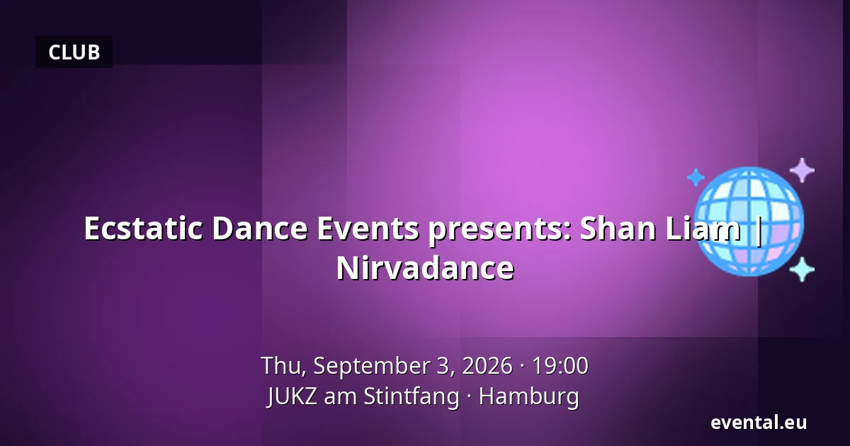 Ecstatic Dance Events presents: Shan Liam | Nirvadance — JUKZ am Stintfang, Hamburg