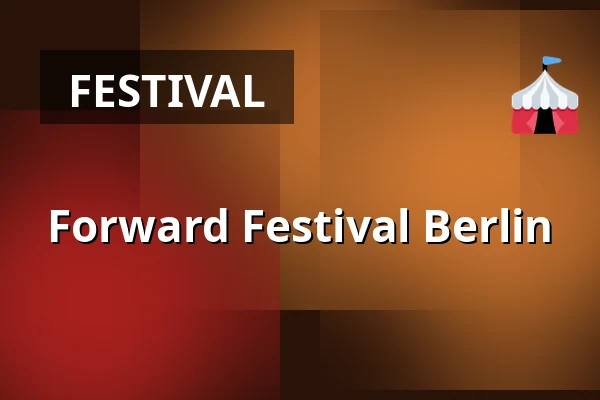 Forward Festival Berlin — Haus Der Kulturen Der Welt, Berlin