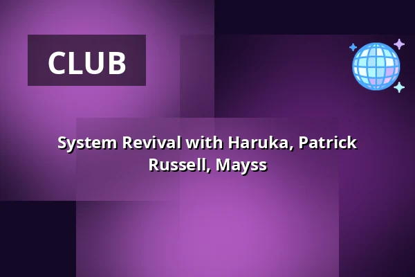 System Revival with Haruka, Patrick Russell, Mayss — OHM, Berlin
