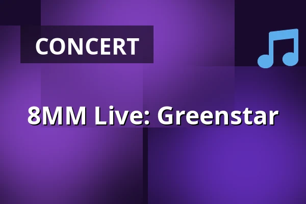 8MM Live: Greenstar — 8MM Bar, Berlin