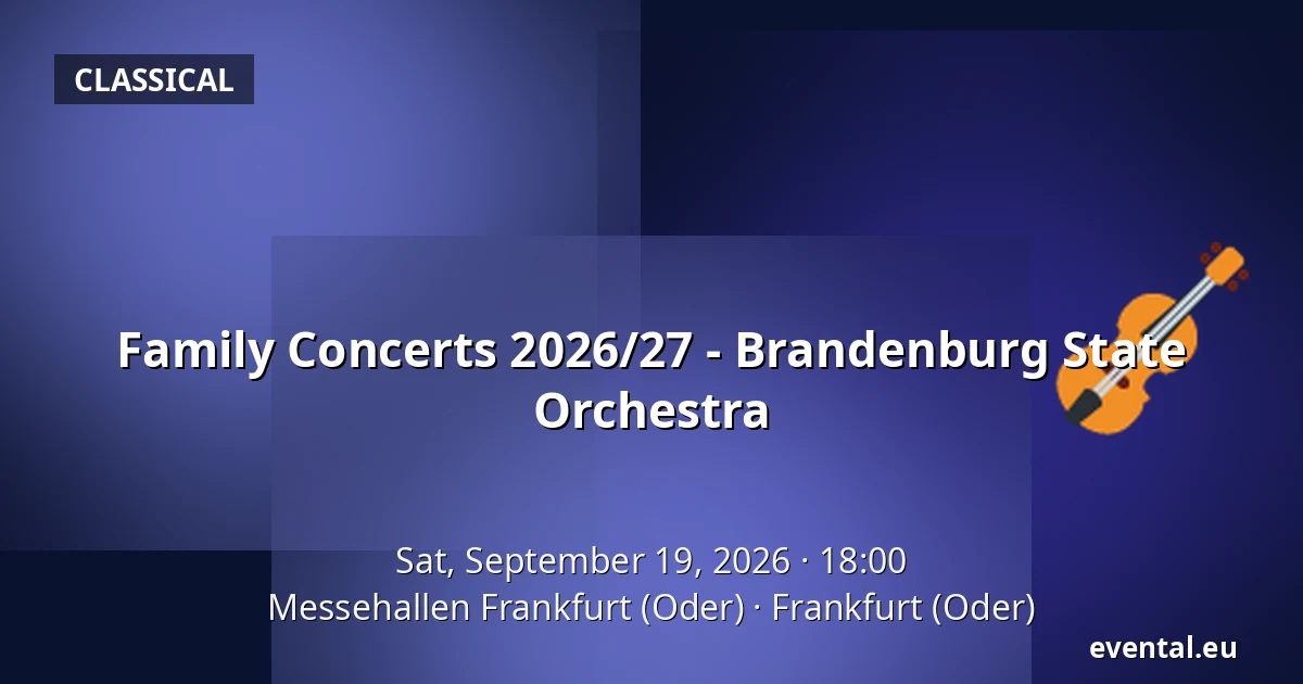 Family Concerts 2026/27 - Brandenburg State Orchestra — Messehallen Frankfurt (Oder), Frankfurt (Oder)