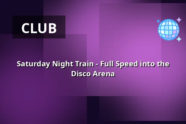 Saturday Night Train - Full Speed into the Disco Arena — Alter Karlstorbahnhof, Heidelberg