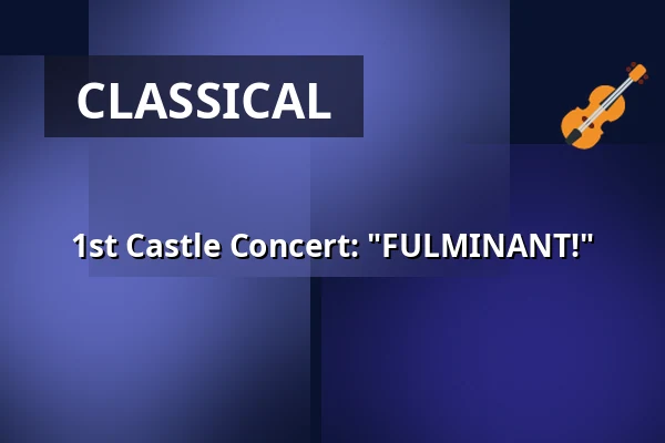 1st Castle Concert: "FULMINANT!" — Stadthalle Wehr, Wehr