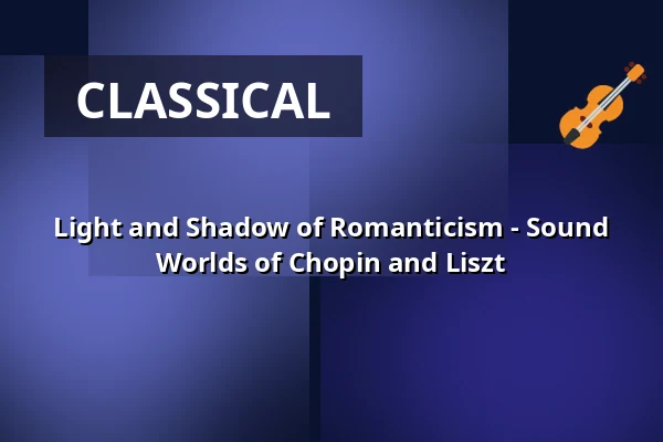 Light and Shadow of Romanticism - Sound Worlds of Chopin and Liszt — Stadthalle am Nollen, Gengenbach
