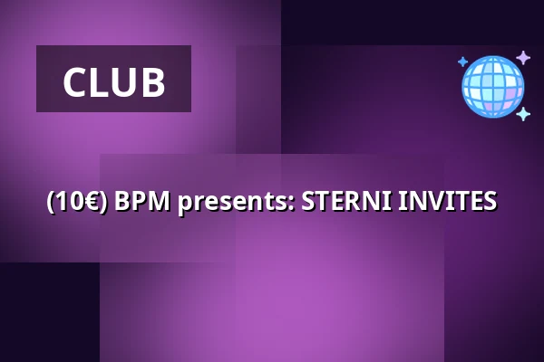 (10€) BPM presents: STERNI INVITES — DNA. HOUSE, Berlin