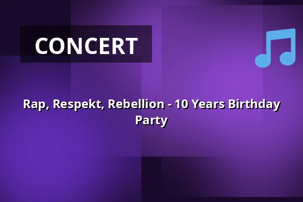 Rap, Respekt, Rebellion - 10 Years Birthday Party — HAU2, Berlin