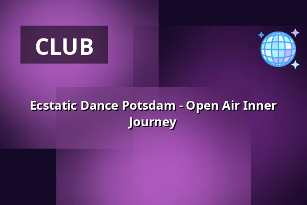 Ecstatic Dance Potsdam - Open Air Inner Journey — Schirrhof, Potsdam