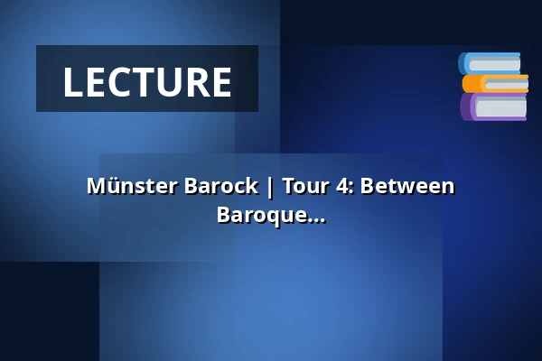 Münster Barock | Tour 4: Between Tradition and Change - the Flourishing of Baroque after 1648 — LWL-Museum für Kunst und Kultur, Münster