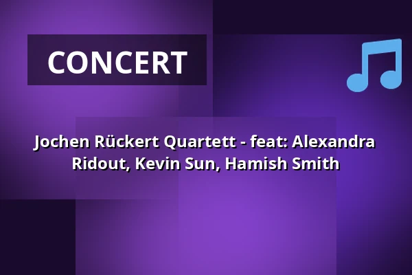 Jochen Rückert Quartett - feat: Alexandra Ridout, Kevin Sun, Hamish Smith — St. Bonifatius, Frankfurt