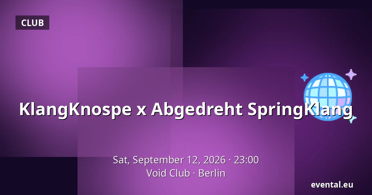 KlangKnospe x Abgedreht SpringKlang — Void Club, Berlin