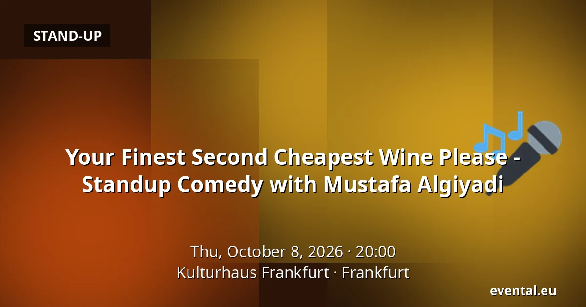 Your Finest Second Cheapest Wine Please - Standup Comedy with Mustafa Algiyadi — Kulturhaus Frankfurt, Frankfurt