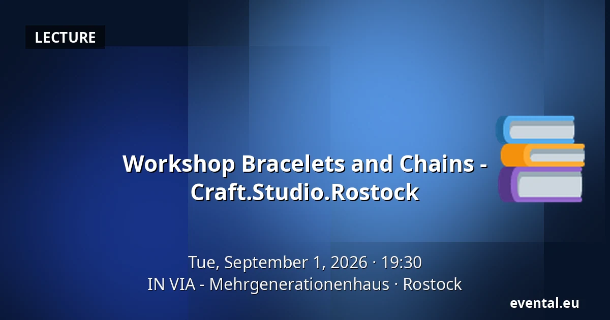 Workshop Bracelets and Chains - Craft.Studio.Rostock — IN VIA - Mehrgenerationenhaus, Rostock