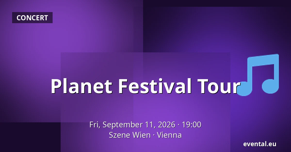 Planet Festival Tour — Szene Wien, Vienna
