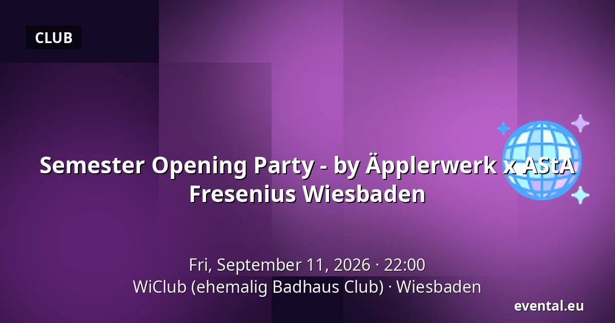Semester Opening Party - by Äpplerwerk x AStA Fresenius Wiesbaden — WiClub (ehemalig Badhaus Club), Wiesbaden