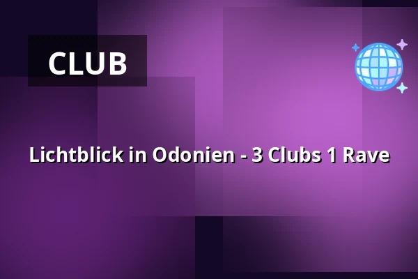 Lichtblick in Odonien - 3 Clubs 1 Rave — Odonien, Cologne