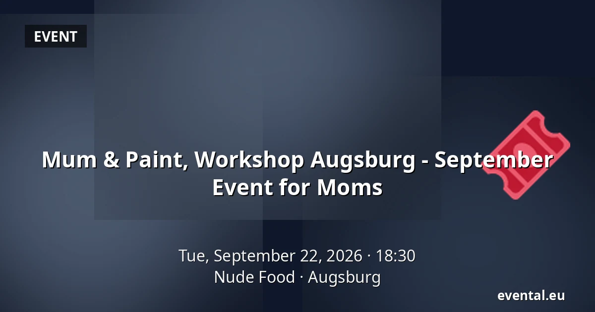 Mum & Paint, Workshop Augsburg - September Event for Moms — Nude Food, Augsburg