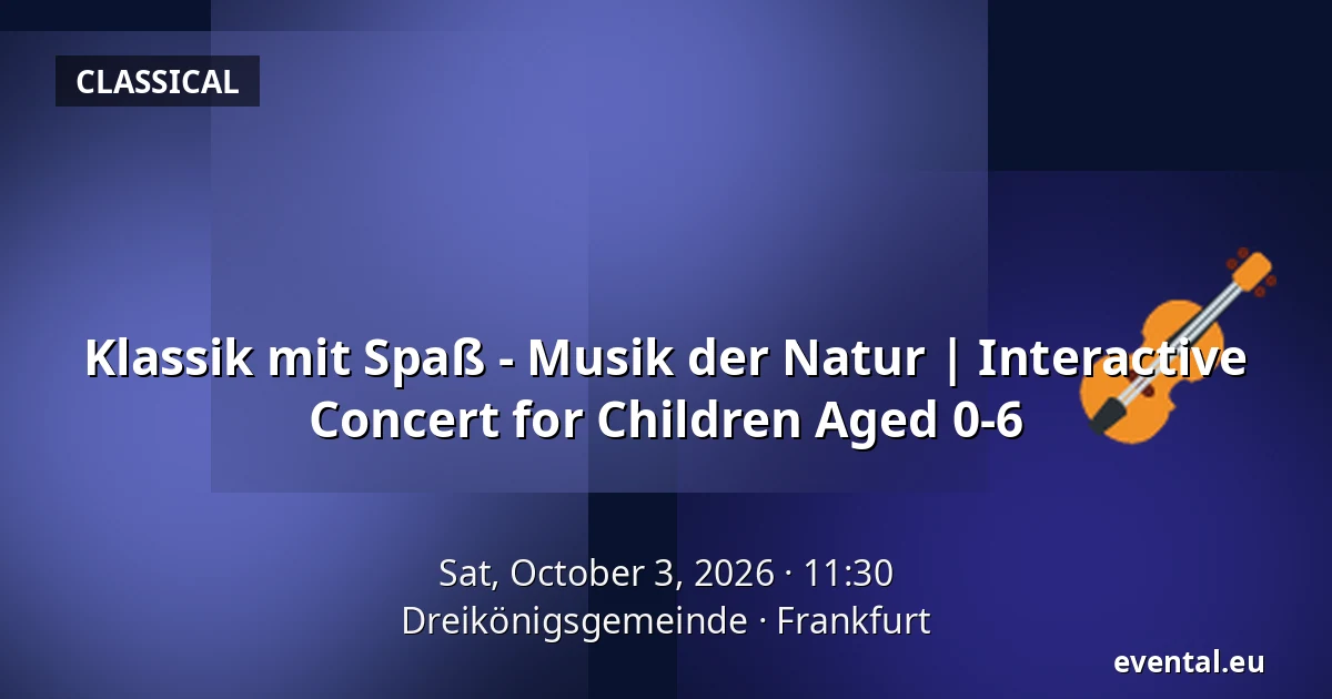 Klassik mit Spaß - Musik der Natur | Interactive Concert for Children Aged 0-6 — Dreikönigsgemeinde, Frankfurt