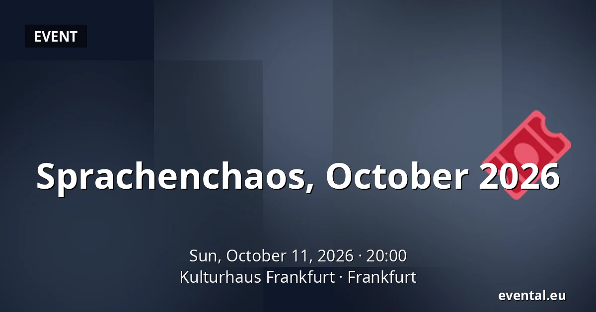 Sprachenchaos, October 2026 — Kulturhaus Frankfurt, Frankfurt