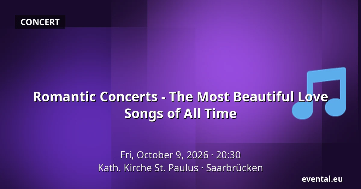 Romantic Concerts - The Most Beautiful Love Songs of All Time — Kath. Kirche St. Paulus, Saarbrücken