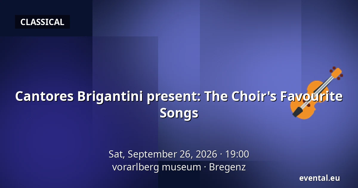 Cantores Brigantini present: The Choir's Favourite Songs — vorarlberg museum, Bregenz