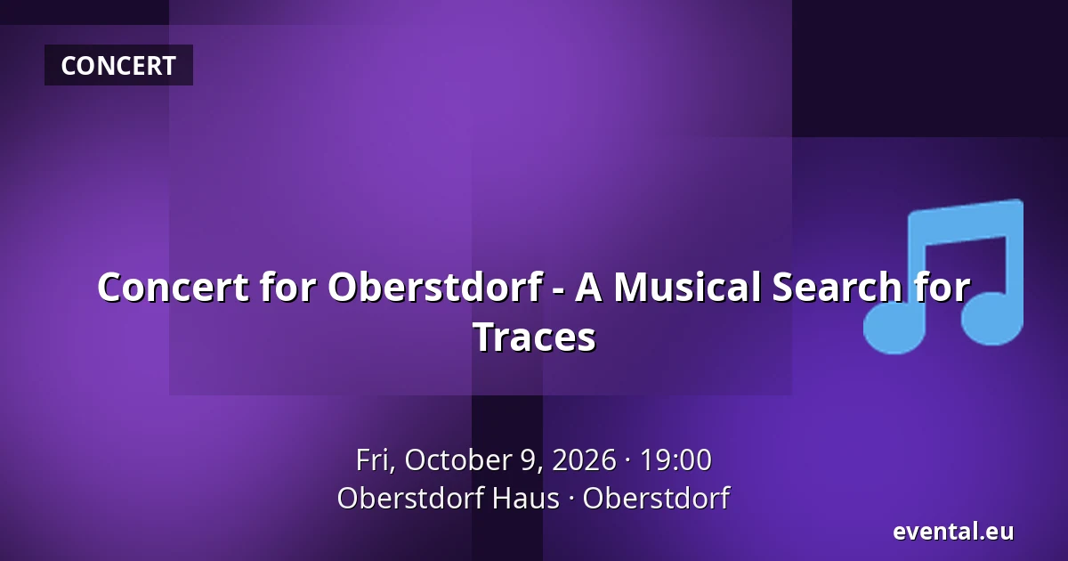 Concert for Oberstdorf - A Musical Search for Traces — Oberstdorf Haus, Oberstdorf