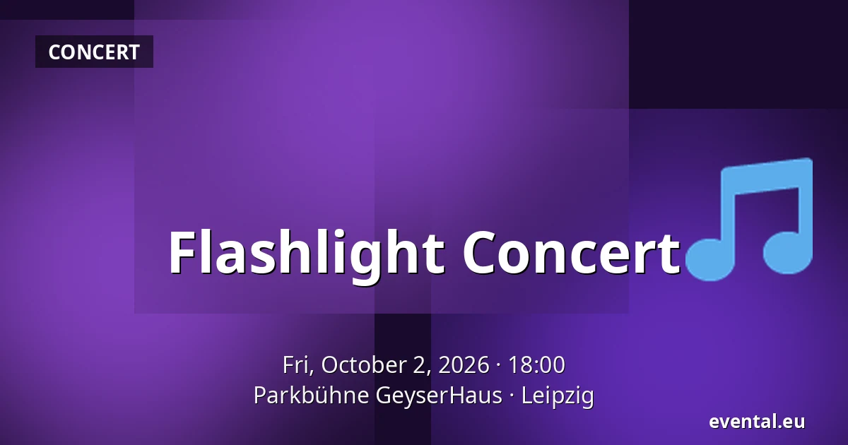 Flashlight Concert — Parkbühne GeyserHaus, Leipzig