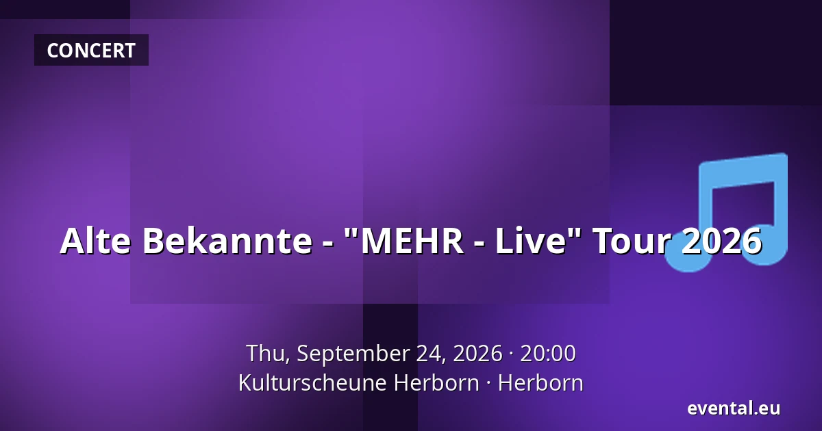 Alte Bekannte - "MEHR - Live" Tour 2026 — Kulturscheune Herborn, Herborn