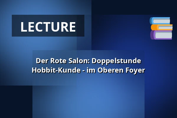 Der Rote Salon: Doppelstunde Hobbit-Kunde - im Oberen Foyer — Stadttheater Landesbühne Nord, Wilhelmshaven
