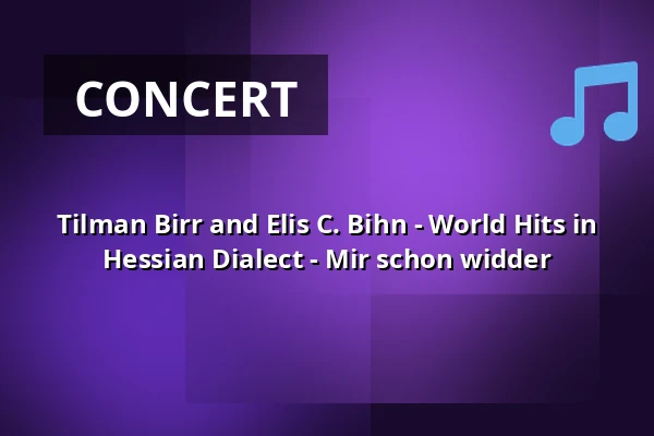 Tilman Birr and Elis C. Bihn - World Hits in Hessian Dialect - Mir schon widder — Theater Sapperlot H.P. Frohnmaier, Lorsch