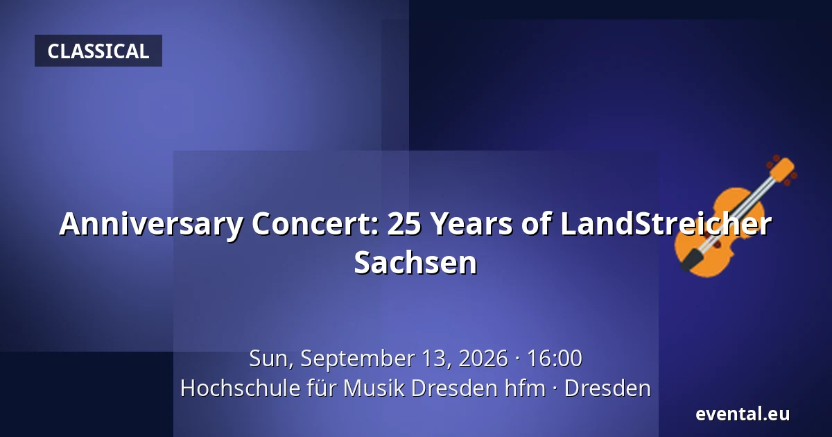 Anniversary Concert: 25 Years of LandStreicher Sachsen — Hochschule für Musik Dresden hfm, Dresden