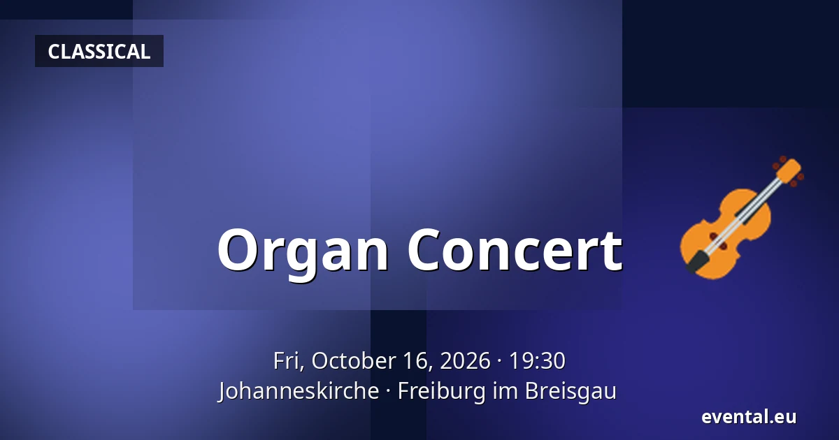 Organ Concert — Johanneskirche, Freiburg im Breisgau