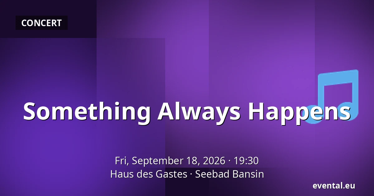 Something Always Happens — Haus des Gastes, Seebad Bansin