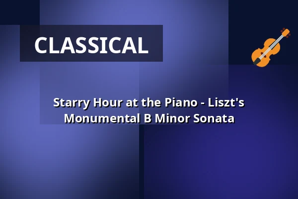 Starry Hour at the Piano - Liszt's Monumental B Minor Sonata — Wandelhalle der Romantik Bad Rehburg, Rehburg-Loccum
