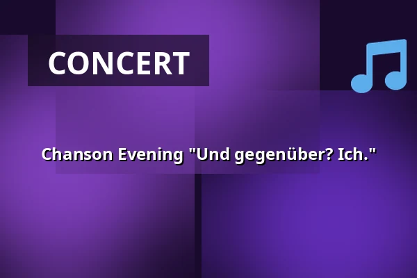 Chanson Evening "Und gegenüber? Ich." — Haus des Gastes Waren (Müritz), Waren
