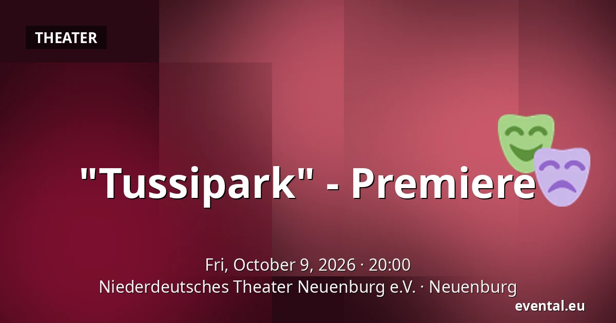 "Tussipark" - Premiere — Niederdeutsches Theater Neuenburg e.V., Neuenburg