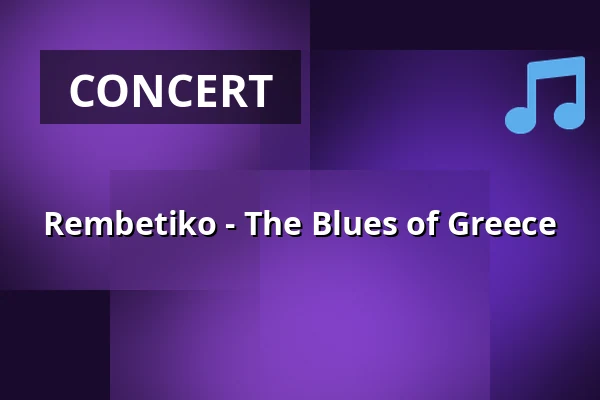 Rembetiko - The Blues of Greece — Fischhalle Harburg, Hamburg