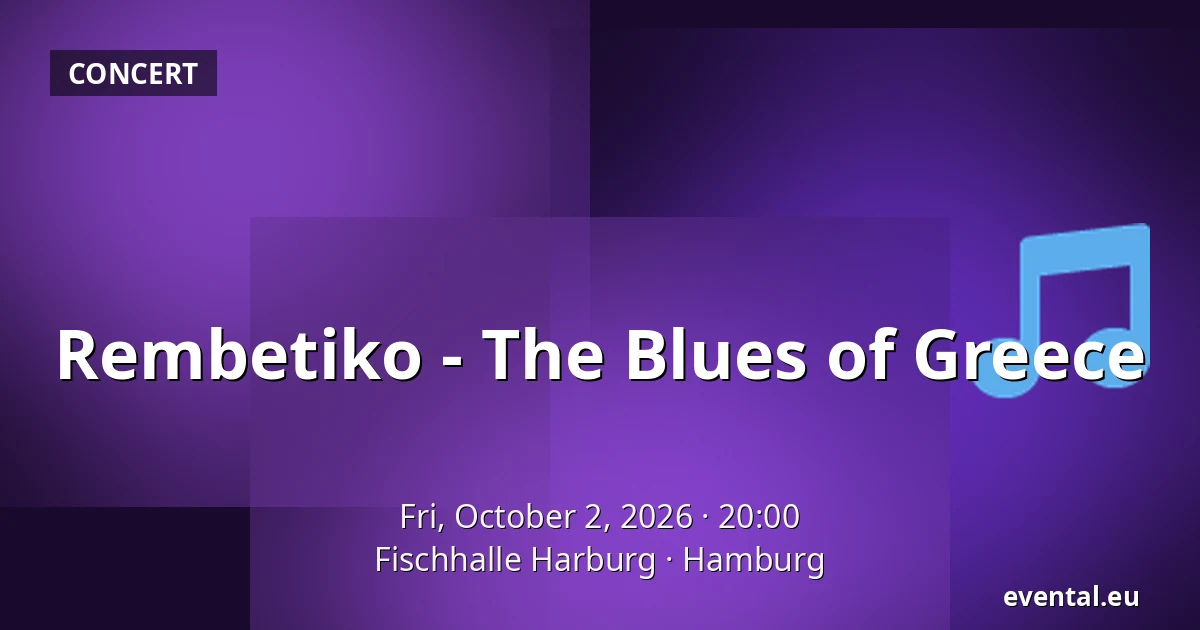 Rembetiko - The Blues of Greece — Fischhalle Harburg, Hamburg
