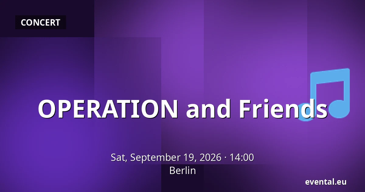 OPERATION and Friends — Berlin