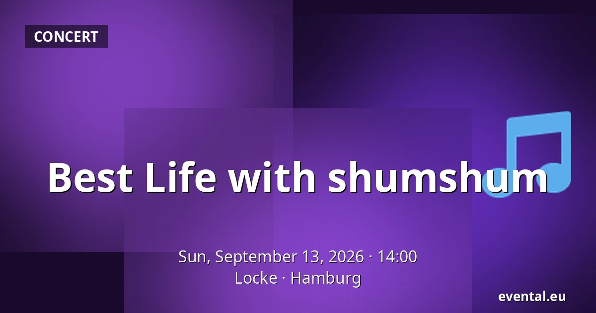 Best Life with shumshum — Locke, Hamburg