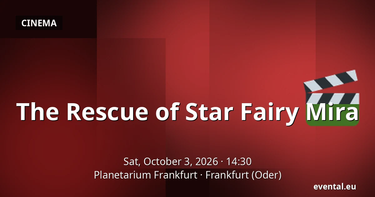 The Rescue of Star Fairy Mira — Planetarium Frankfurt, Frankfurt (Oder)