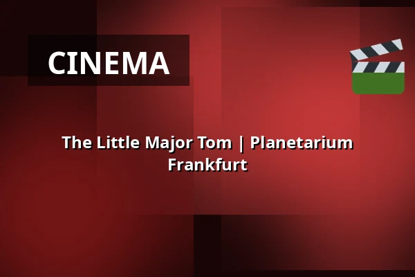 The Little Major Tom | Planetarium Frankfurt — Planetarium Frankfurt, Frankfurt (Oder)