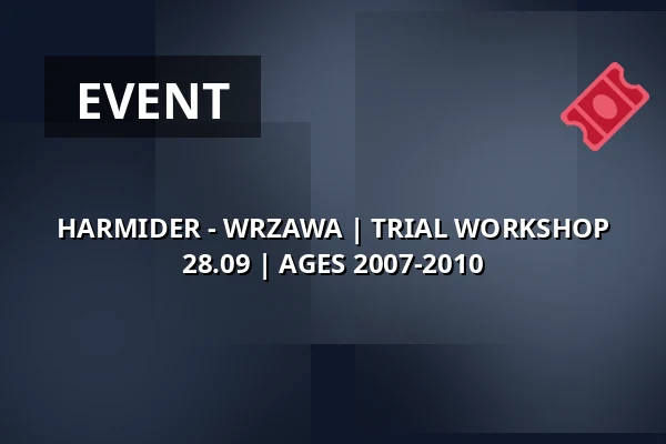 HARMIDER - WRZAWA | TRIAL WORKSHOP 28.09 | AGES 2007-2010 — Polski Theatre named after Arnold Szyfman in Warsaw, Warsaw
