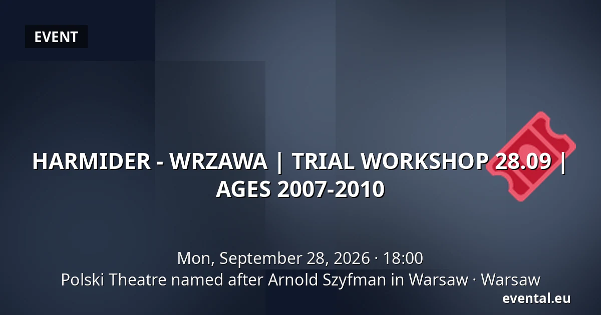 HARMIDER - WRZAWA | TRIAL WORKSHOP 28.09 | AGES 2007-2010 — Polski Theatre named after Arnold Szyfman in Warsaw, Warsaw