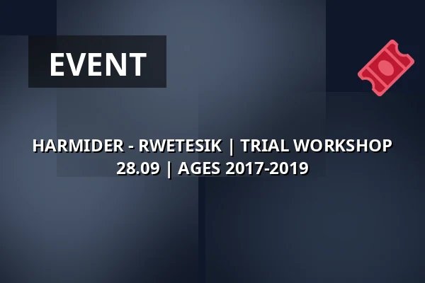 HARMIDER - RWETESIK | TRIAL WORKSHOP 28.09 | AGES 2017-2019 — Polski Theatre named after Arnold Szyfman in Warsaw, Warsaw